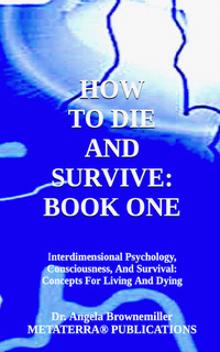 consciousness, psychology, trauma, addiction, death, dying, grief, Browne-Miller, Brownemiller, Dr. Angela, Ask Dr. Angela